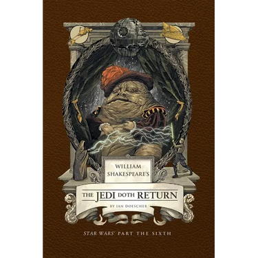 William Shakespeare's the Jedi Doth Return: Star Wars Part the Sixth