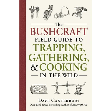 The Bushcraft Field Guide to Trapping, Gathering, and Cooking in the Wild
