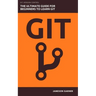 Git: The Ultimate Guide for Beginners: Learn Git Version Control