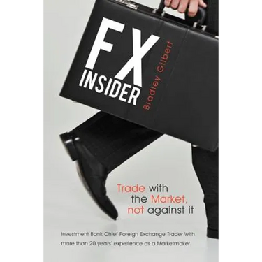 Fx Insider: Investment Bank Chief Foreign Exchange Trader with More Than 20 Years' Experience as a Marketmaker