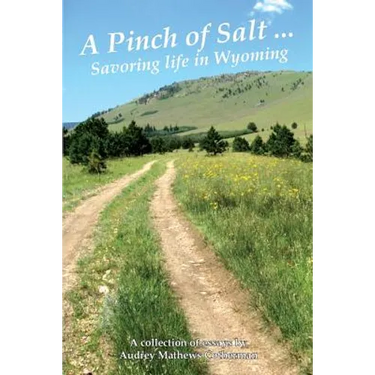 A Pinch of Salt: Savoring Life in Wyoming