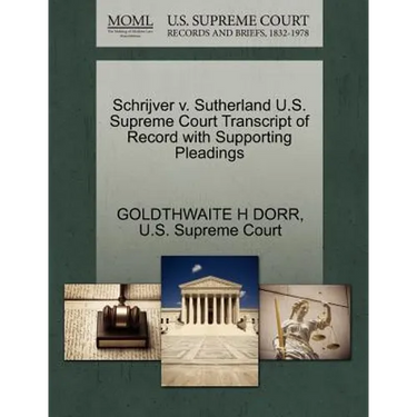 Schrijver V. Sutherland U.S. Supreme Court Transcript of Record with Supporting Pleadings