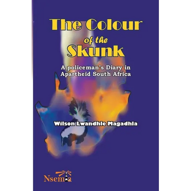 The Colour of the Skunk: A Policeman's Diary in Apartheid South Africa