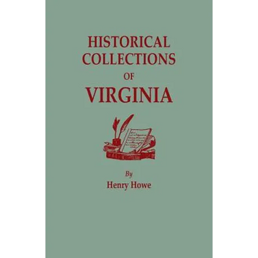 Historical Collections of Virginia, Containing a Collection of the Most Interesting Facts, Traditions, Biographical Sketches, Anecdotes, &C., Relating