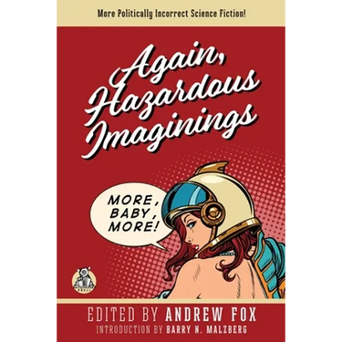 Again, Hazardous Imaginings: More Politically Incorrect Science Fiction