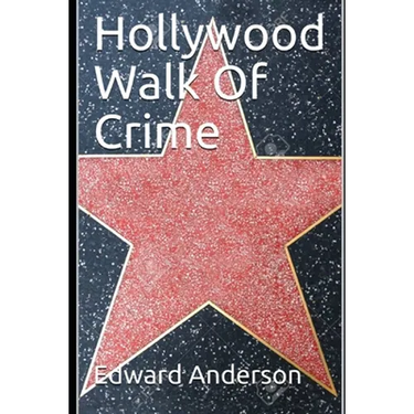 Hollywood Walk Of Crime: True crime stories from Tinsel Town