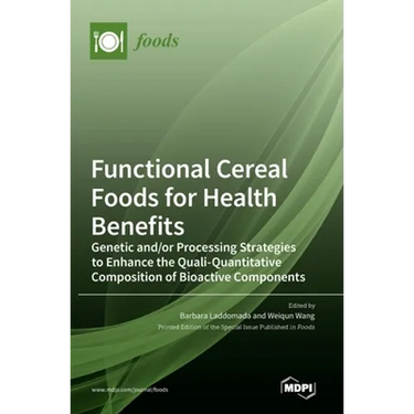Functional Cereal Foods for Health Benefits: Genetic and/or Processing Strategies to Enhance the Quali-Quantitative Composition of Bioactive Component