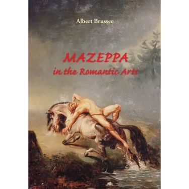 Mazeppa in the Romantic Arts: an interdisciplinary cultural-historic study