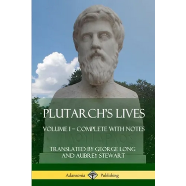 Plutarch's Lives: Volume I - Complete with Notes