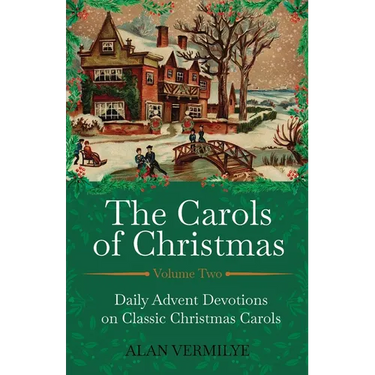 The Carols of Christmas Volume 2: Daily Advent Devotions on Classic Christmas Carols