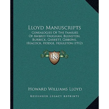 Lloyd Manuscripts: Genealogies Of The Families Of Awbrey-Vaughan, Blunston, Burbeck, Garrett, Gibbons, Heacock, Hodge, Houlston (1912)