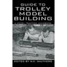 Guide to Trolley Model Building: A Model Traction Handbook