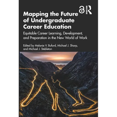 Mapping the Future of Undergraduate Career Education: Equitable Career Learning, Development, and Preparation in the New World of Work