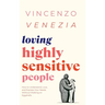 Loving Highly Sensitive People: How to Understand, Love, and Express Your Needs Without Walking on Eggshells