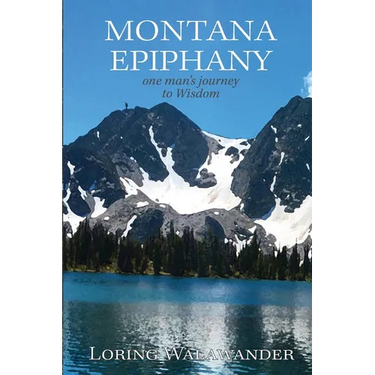 Montana Epiphany: One Man's Journey to Wisdom