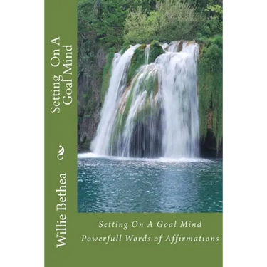 Setting On A Goal Mind: Powerfull Words of Affirmations