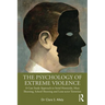 The Psychology of Extreme Violence: A Case Study Approach to Serial Homicide, Mass Shooting, School Shooting and Lone-Actor Terrorism