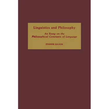Linguistics and Philosophy: An Essay on the Philosophical Constants of Language