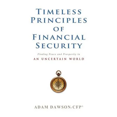 Timeless Principles of Financial Security: Finding Peace and Prosperity in an Uncertain World