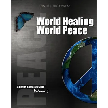 World Healing World Peace Volume I: a poetry anthology