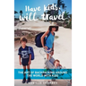 Have kids, will travel: The Art of Backpacking Around the World with Kids