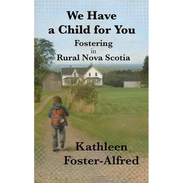We Have a Child for You: Fostering in rural Nova Scotia