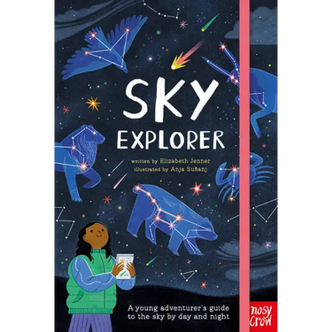 Sky Explorer: A Young Adventurer's Guide to the Sky by Day and Night