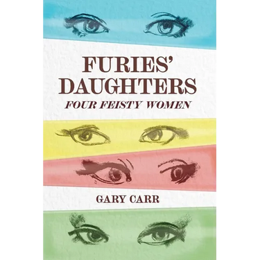 Furies' Daughters: Four Feisty Women