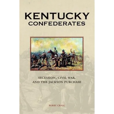 Kentucky Confederates: Secession, Civil War, and the Jackson Purchase