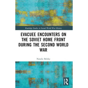 Evacuee Encounters on the Soviet Home Front During the Second World War
