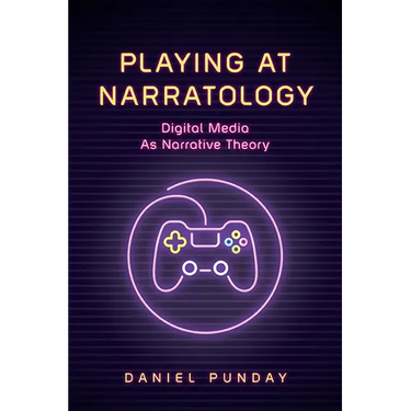 Playing at Narratology: Digital Media as Narrative Theory