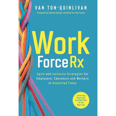 WorkforceRx: Agile and Inclusive Strategies for Employers, Educators and Workers in Unsettled Times