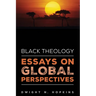 Black Theology--Essays on Global Perspectives