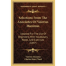 Selections From The Anecdotes Of Valerius Maximus: Adapted For The Use Of Beginners, With Vocabulary, Notes, And Exercises (1897)