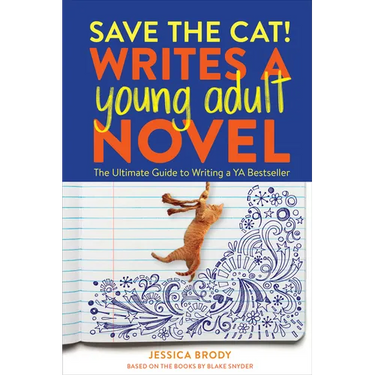 Save the Cat! Writes a Young Adult Novel: The Ultimate Guide to Writing a YA Bestseller