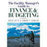 The Facility Manager's Guide to Finance and Budgeting