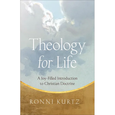 Theology for Life: A Joy-Filled Introduction to Christian Doctrine