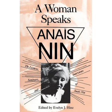 A Woman Speaks: The Lectures, Seminars, and Interviews of Anaïs Nin