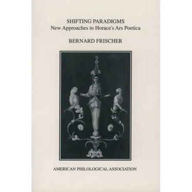 Shifting Paradigms: New Approaches to Horace's Ars Poetica