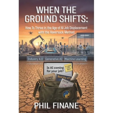 When The Ground Shifts: How to Thrive in the Age of AI Job Displacement with the Haversack Method