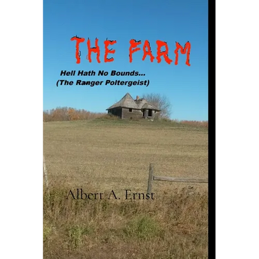 THE FARM... Hell Hath No Bounds (The Ranger Poltergeist)
