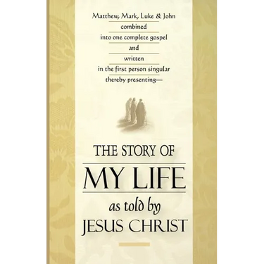The Story of My Life: As Told by Jesus Christ