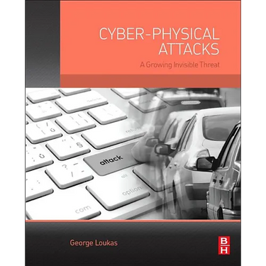 Cyber-Physical Attacks: A Growing Invisible Threat