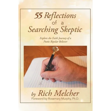 55 Reflections of a Searching Skeptic: Explore the Faith Journey of a Poetic Bipolar Believer