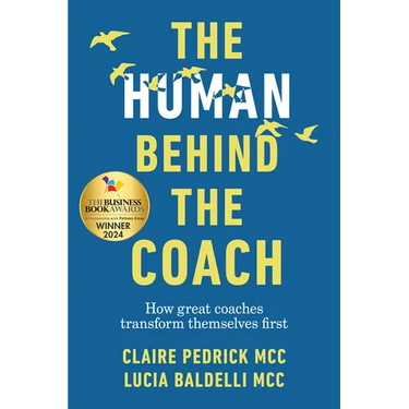 The Human Behind the Coach: How Great Coaches Transform Themselves First
