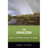 The Amazon: What Everyone Needs to Know(r)