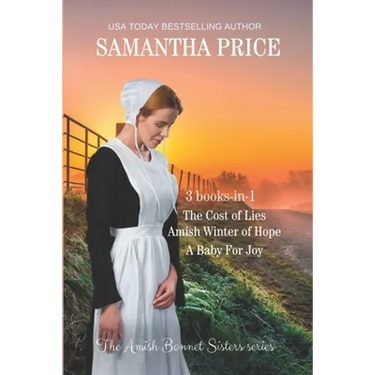 The Amish Bonnet Sisters series: 3 books-in-1. The Cost of Lies: Amish Winter of Hope: A Baby for Joy: Amish Romance Collection