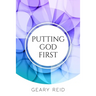 Putting God First: Putting God first is important if you want to live for Him.