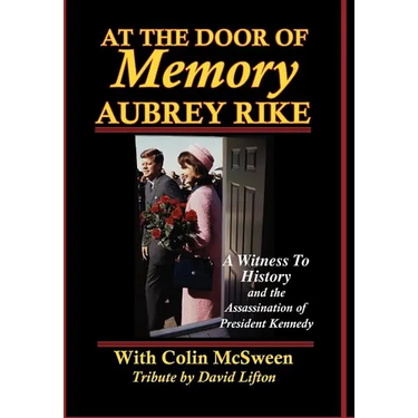 At the Door of Memory, Aubrey Rike and the Assassination of President Kennedy