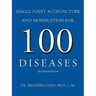 Single Point Acupuncture and Moxibustion for 100 Diseases
